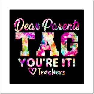 Last Day Of School Dear Parents Tag You're It Love Teachers Tie Dye Posters and Art